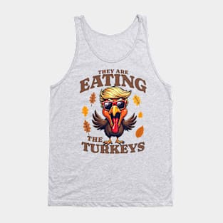 They are Eating The Turkeys Tank Top
